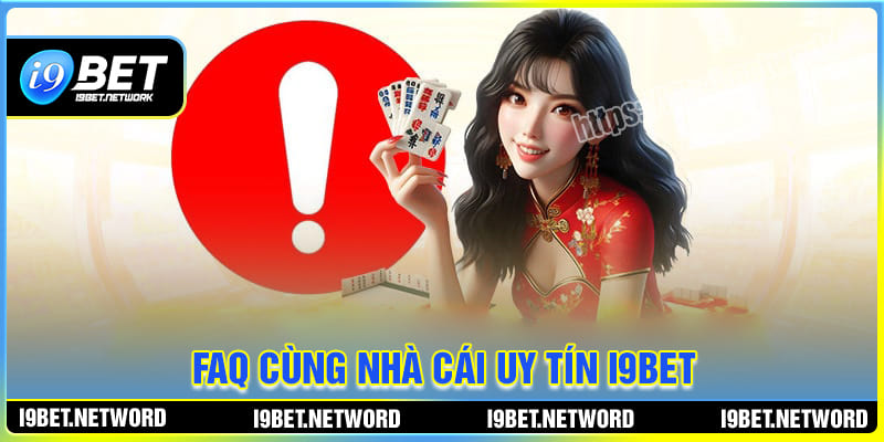 Câu hỏi thường gặp khi chơi cá cược I9BET